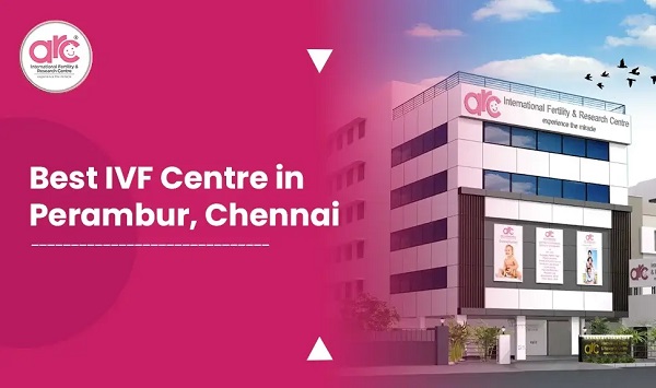 Best Ivf Centre in Perambur
